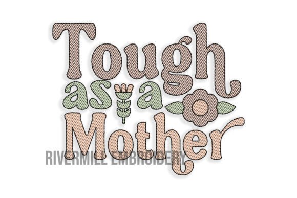 Tough As a Mother Embroidery Design Review